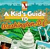 A Kid's Guide to Washington, D.C.