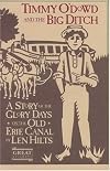 Timmy O'Dowd and the Big Ditch: A Story of the Glory Days on the Old Erie Canal