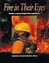 Fire in Their Eyes: Wildfires and the People Who Fight Them