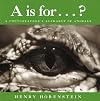 A Is for . . . ?: A Photographer's Alphabet of Animals