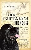 The Captain's Dog: My Journey with the Lewis and Clark Tribe