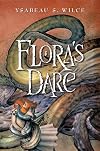 Flora's Dare: How a Girl of Spirit Gambles All to Expand Her Vocabulary, Confront a Bouncing Boy Terror, and Try to Save Califa from a Shaky Doom (Despite Being Confined to Her Room)
