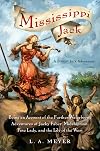 Mississippi Jack: Being an Account of the Further Waterborne Adventures of Jacky Faber, Midshipman, Fine Lady, and Lily of the West