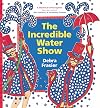 The Incredible Water Show