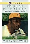Pride of Puerto Rico: The Life of Roberto Clemente