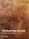 The Road from the Past: Traveling through History in France