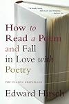 How to Read a Poem: And Fall in Love with Poetry
