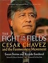 The Fight in the Fields: Cesar Chavez and the Farmworkers Movement