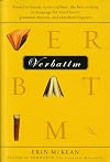 Verbatim: From the bawdy to the sublime, the best writing on language for word lovers, grammar mavens, and armchair linguists