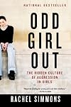 Odd Girl Out: The Hidden Culture of Aggression in Girls