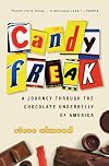 Candyfreak: A Journey through the Chocolate Underbelly of America