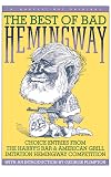 Best Of Bad Hemingway: Vol 1: choice entries from the harry's bar & american grill imitation hemingway competition
