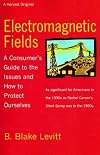 Electromagnetic Fields: A Consumer's Guide to the Issues and How to Protect Ourselves
