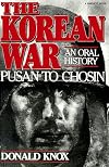 The Korean War: Pusan to Chosin : An Oral History