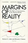 Margins Of Reality: The Role of Consciousness in the Physical World