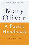 A Poetry Handbook: A Prose Guide to Understanding and Writing Poetry