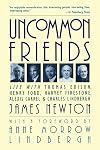 Uncommon Friends: Life with Thomas Edison, Henry Ford, Harvey Firestone, Alexis Carrel, and Charles Lindbergh