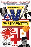 V Was for Victory: Politics and American Culture During World War II