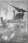 Weapon of Denial : Air Power and the Battle for New Guinea