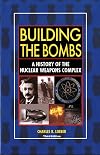 Building The Bombs: A History of the Nuclear Weapons Complex