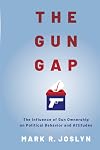 The Gun Gap: The influence of gun ownership on political behavior and attitudes: The influence of gun ownership on political behavior and attitudes