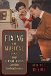 Fixing the Musical: How Technologies Shaped the Broadway Repertory