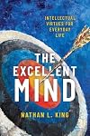 The Excellent Mind: Intellectual Virtues for Everyday Life