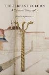 The Serpent Column: A Cultural Biography