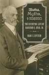 Moths, Myths, and Mosquitoes: The Eccentric Life of Harrison G. Dyar, Jr.