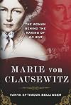 Marie von Clausewitz: The Woman Behind the Making of On War