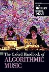The Oxford Handbook of Algorithmic Music