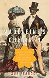 Madeleine's Children: Family, Freedom, Secrets, and Lies in France's Indian Ocean Colonies