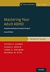 Mastering Your Adult ADHD: A Cognitive-Behavioral Treatment Program [Therapist Guide]