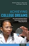 Achieving college dreams : how a university-charter district partnership created an early college high school