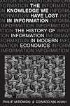 The Knowledge We Have Lost in Information: The History of Information in Modern Economics