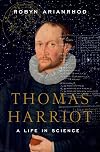 Thomas Harriot: A Life in Science