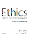 Ethics Across the Professions: A Reader for Professional Ethics