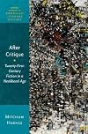 After Critique: Twenty-First-Century Fiction in a Neoliberal Age
