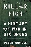 Killer High: A History of War in Six Drugs