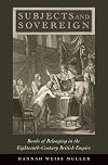 Subjects and Sovereign: Bonds of Belonging in the Eighteenth-Century British Empire