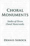 Choral Monuments: Studies of Eleven Choral Masterworks