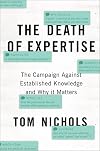 The Death of Expertise: The Campaign Against Established Knowledge and Why It Matters
