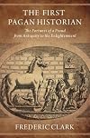 The First Pagan Historian: The Fortunes of a Fraud from Antiquity to the Enlightenment