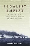 Legalist Empire: International Law and American Foreign Relations in the Early Twentieth Century