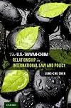 The U.S.-Taiwan-China Relationship in International Law and Policy