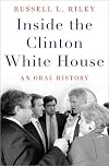 Inside the Clinton White House: An Oral History