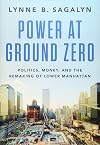 Power at Ground Zero: Politics, Money, and the Remaking of Lower Manhattan