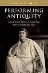 Performing Antiquity: Ancient Greek Music and Dance from Paris to Delphi, 1890-1930