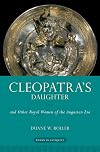 Cleopatra's Daughter: and Other Royal Women of the Augustan Era