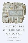 Landscapes of the Song of Songs: Poetry and Place